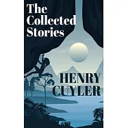 The Collected Stories of Henry Cuyler