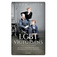 LGBT Victorians: Sexuality and Gender in the Nineteenth-Century Archives
