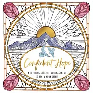 Confident Hope: A Coloring Book of Encouragement to Renew Your Spirit