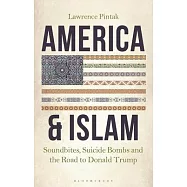 America & Islam: Soundbites, Suicide Bombs and the Road to Donald Trump