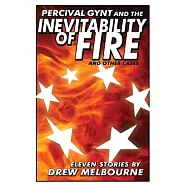 Percival Gynt and the Inevitability of Fire and Other Cases