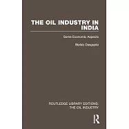 The Oil Industry in India: Some Economic Aspects