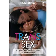 Trans Sex: Nurturing Trans Erotic Embodiment and Gender Pleasure
