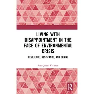 Living with Disappointment in the Face of Environmental Crisis: Resilience, Resistance, and Denial