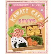 Kawaii Caf&eacute; Bento: Classic and Fun Bentos to Make at Home
