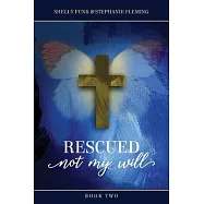 Rescued, Not My Will - Book 2