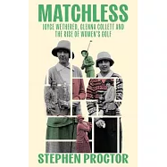 Matchless: The Moment That Made Women’s Golf