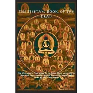 THE TIBETAN BOOK OF THE DEAD OR The After-Death Experiences on the Bardo Plane, according to Lāma Kazi Dawa-Samdup&rsquo;s