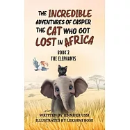 The Incredible Adventures of Casper the Cat Who Got Lost in Africa: Book 2 - The Elephants