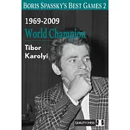 Boris Spassky’s Best Games 2: 1969-2009: World Champion Volume 2