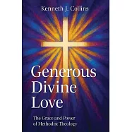 Generous Divine Love: The Grace and Power of Methodist Theology