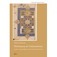 Dictionary as Commentary - Arabic Lexicography in the Post-Formative Period