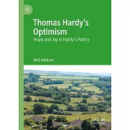 Thomas Hardy&rsquo;s Optimism: Hope and Joy in Hardy&rsquo;s Poetry