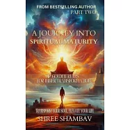 A Journey into Spiritual Maturity: 12 Golden Rules for Inner Transformation - Part Two