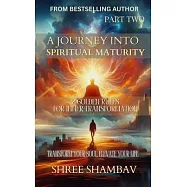 A Journey into Spiritual Maturity: 12 Golden Rules for Inner Transformation - Part Two