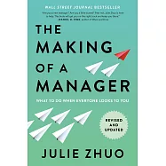 The Making of a Manager : What to Do When Everyone Looks to You