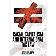 Racial Capitalism and International Tax Law: The Story of Global Jim Crow
