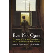 Ever Not Quite: Pluralism(s) in William James and Contemporary Psychology