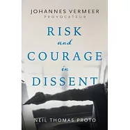 Johannes Vermeer-Provocateur: Risk and Courage in Dissent