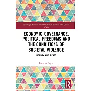 Economic Governance, Political Freedoms and the Conditions of Societal Violence: Liberty and Peace