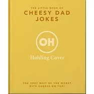 The Little Book of Cheesy Dad Jokes