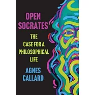 Open Socrates: The Case for a Philosophical Life