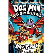 Dog Man: Big Jim Believes: A Graphic Novel (Dog Man #14): From the Creator of Captain Underpants