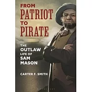From Patriot to Pirate: The Outlaw Life of Sam Mason