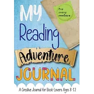 My Reading Adventure Journal: A Creative Journal for Book-Lovers Ages 8-12