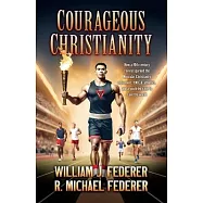 Courageous Christianity: How a 19th century revival sparked the Muscular Christianity movement, Y.M.C.A. athletics, and