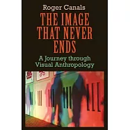 The Image That Never Ends: A Journey Through Visual Anthropology