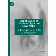 Securitisation and Islamism in Egypt and Saudi Arabia: The Politics of State Control and Repression