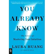 You Already Know: The Science of Mastering Your Intuition