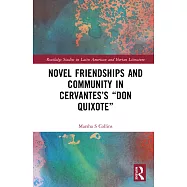 Novel Friendships and Community in Cervantes’s "Don Quixote"