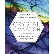 Crystal Divination: The Multifaceted Art of Reading Stones