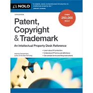 Patent, Copyright & Trademark: An Intellectual Property Desk Reference