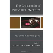 The Crossroads of Music and Literature: New Essays on the Muse of Song