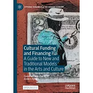Cultural Funding and Financing: A Guide to New and Traditional Models in the Arts and Culture
