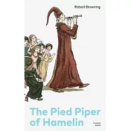 The Pied Piper of Hamelin (Complete Edition): Children&rsquo;s Classic - A Retold Fairy Tale by One of the Most Influential