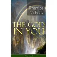 The God in You (Unabridged): How to Connect with Your Inner Forces - From One of the New Thought Pioneers, Author of