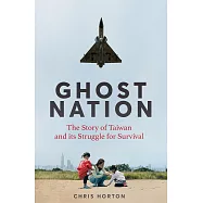 Ghost Nation: The Story of Taiwan and Its Struggle for Survival