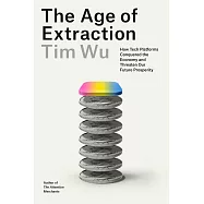 The Age of Extraction: How Tech Platforms Conquered the Economy and Threaten Our Future Prosperity