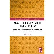 Yuan Zhen’s New Music Bureau Poetry: Music and Ritual as Means of Governance