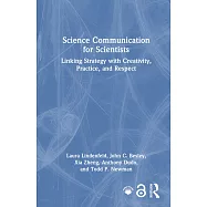 Science Communication for Scientists: Linking Strategy with Creativity, Practice, and Respect