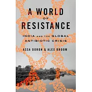 A World of Resistance: India and the Global Antibiotic Crisis