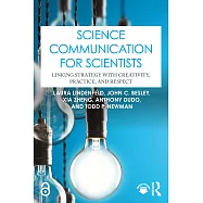 Science Communication for Scientists: Linking Strategy with Creativity, Practice, and Respect