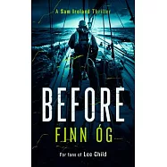 Before: A Gripping Military Thriller of Isolation and Redemption You Won&rsquo;t Be Able to Put Down