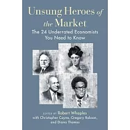 Unsung Heroes of the Market: The 24 Underrated Economists You Need to Know