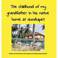 The childhood of my grandfather in his native home at Gundulpet