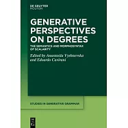 Generative Perspectives on Degrees: The Semantics and Morphosyntax of Scalarity